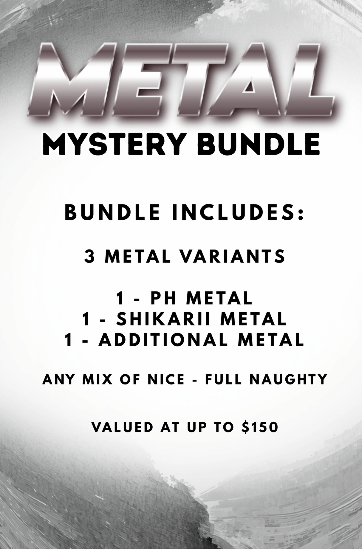 METAL MYSTERY BUNDLE - NSFW - GUARENTEED PH & SHIKARII - LTD 30